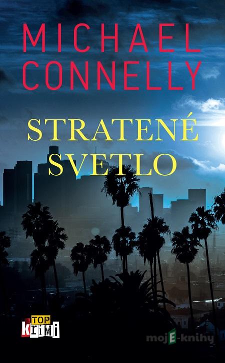 Stratené svetlo - Michael Connelly Stratené svetlo - Michael Connelly