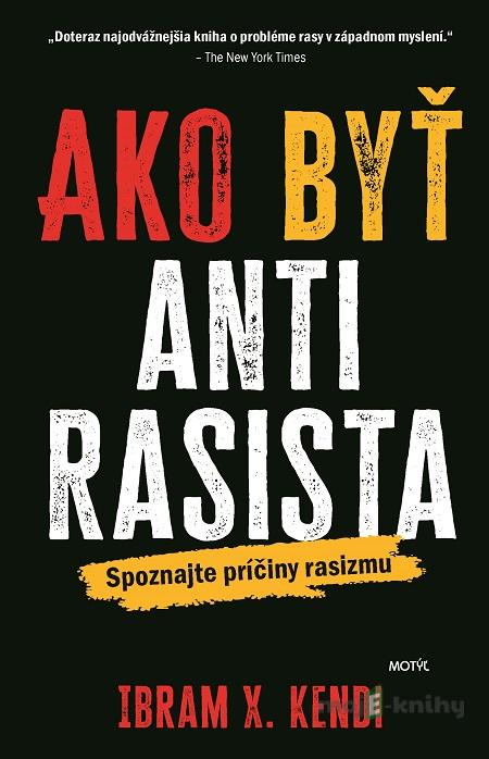 Ako byť antirasista - How To Be an Antiracist Ako byť antirasista - How To Be an Antiracist