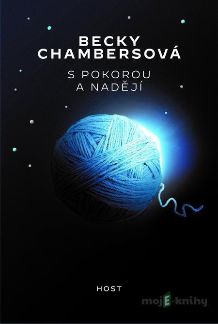 S pokorou a nadějí - Becky Chambers S pokorou a nadějí - Becky Chambers