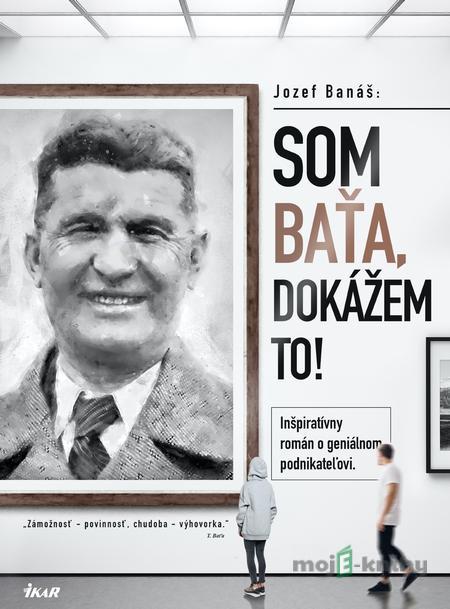 Som Baťa, dokážem to! - Jozef Banáš Som Baťa, dokážem to! - Jozef Banáš