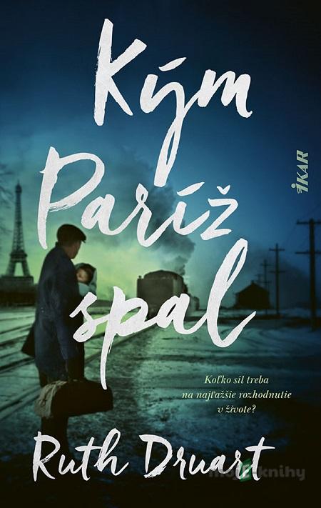 Kým Paríž spal - Ruth Druart Kým Paríž spal - Ruth Druart