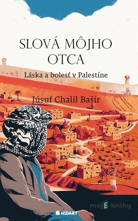 Slová môjho otca - Júsuf Chalíl Bašír Slová môjho otca - Júsuf Chalíl Bašír