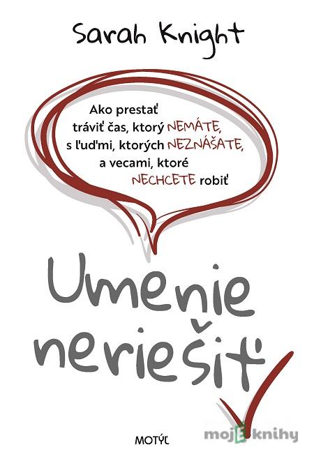 Umenie neriešiť - Sarah Knight Umenie neriešiť - Sarah Knight