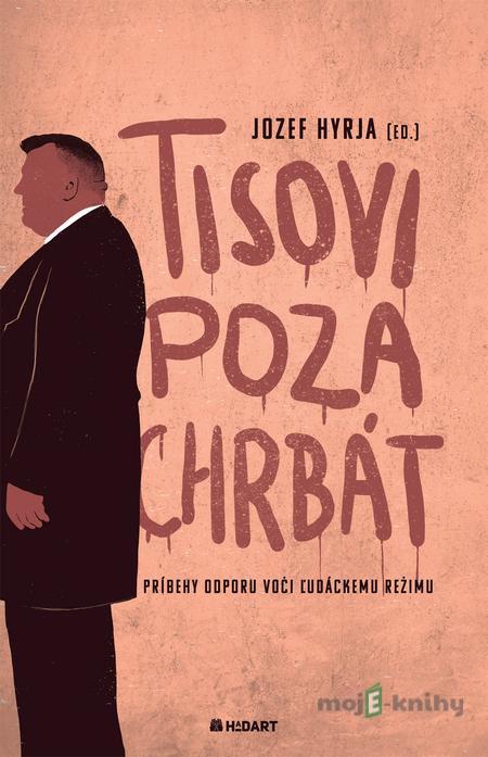 Tisovi poza chrbát - Jozef Hyrja Tisovi poza chrbát - Jozef Hyrja