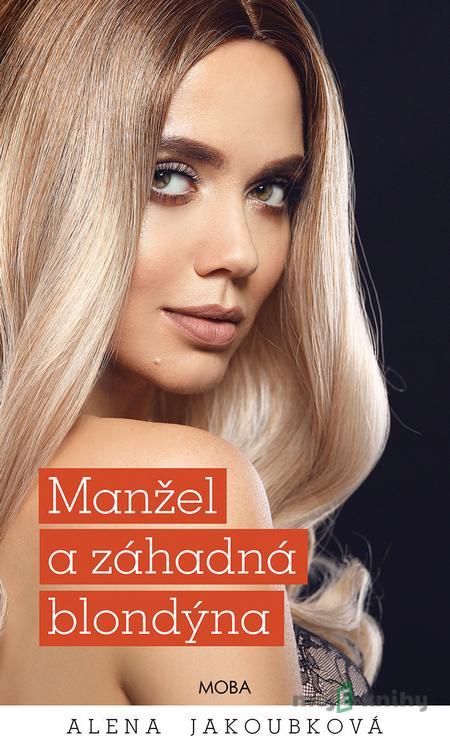 Manžel a záhadná blondýna - Alena Jakoubková Manžel a záhadná blondýna - Alena Jakoubková