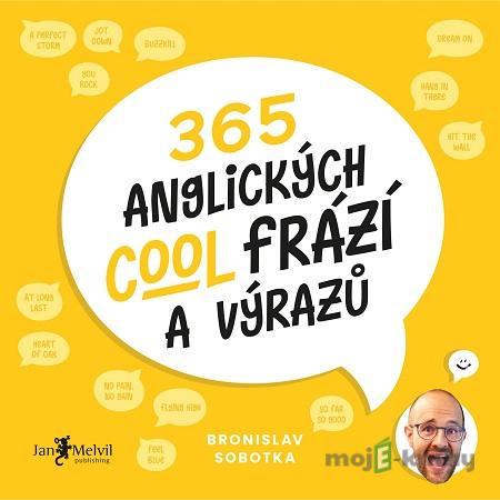 365 anglických cool frází a výrazů - Bronislav Sobotka 365 anglických cool frází a výrazů - Bronislav Sobotka
