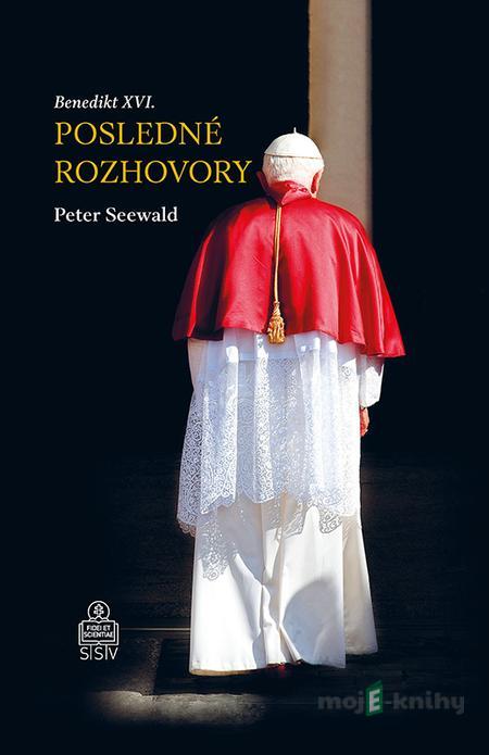 Posledné rozhovory - Peter Seewald Posledné rozhovory - Peter Seewald