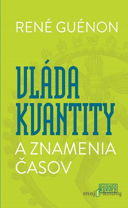 Vláda kvantity a znamenia časov - René Guénon Vláda kvantity a znamenia časov - René Guénon