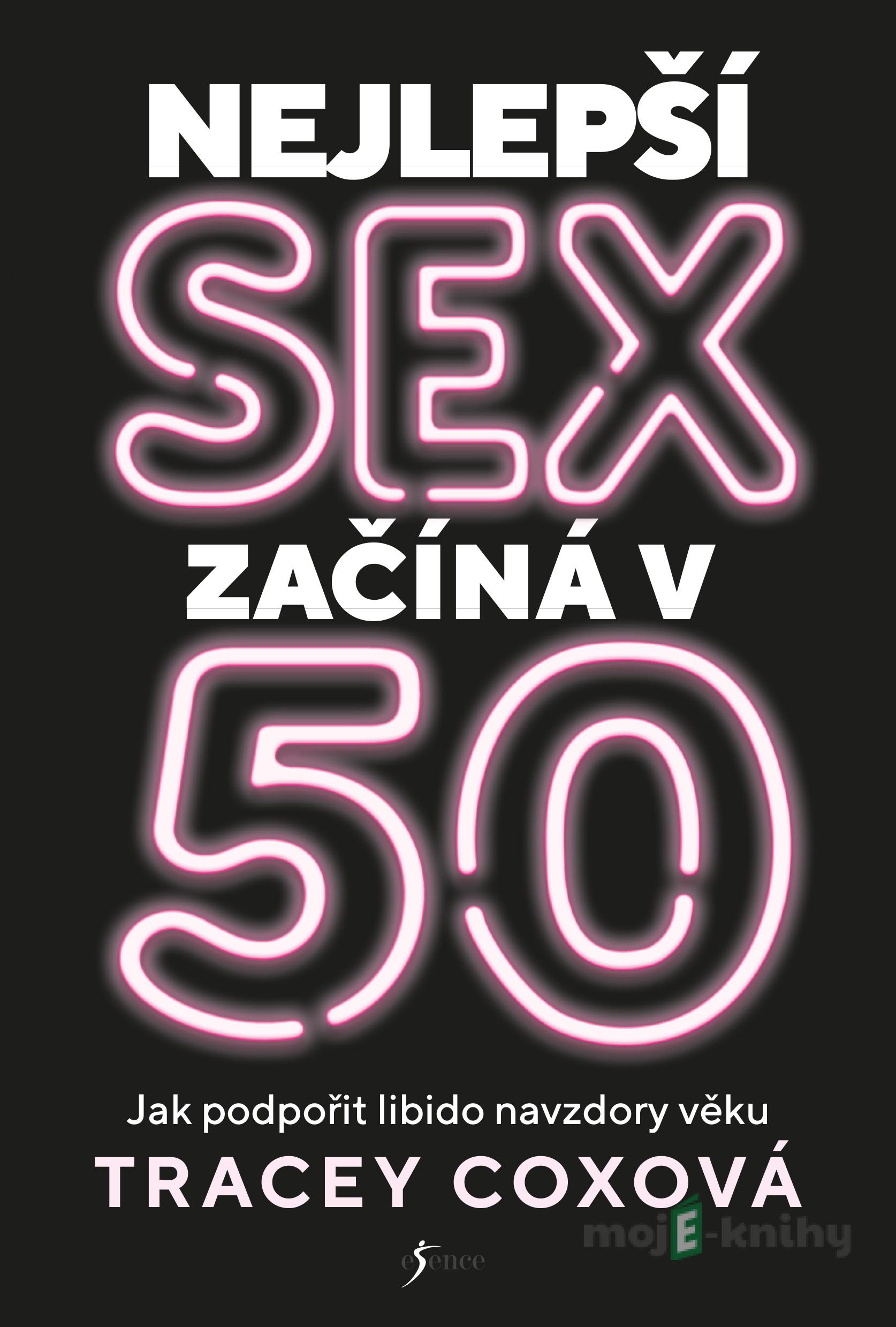 Nejlepší sex začíná v 50 - Tracey Cox Nejlepší sex začíná v 50 - Tracey Cox