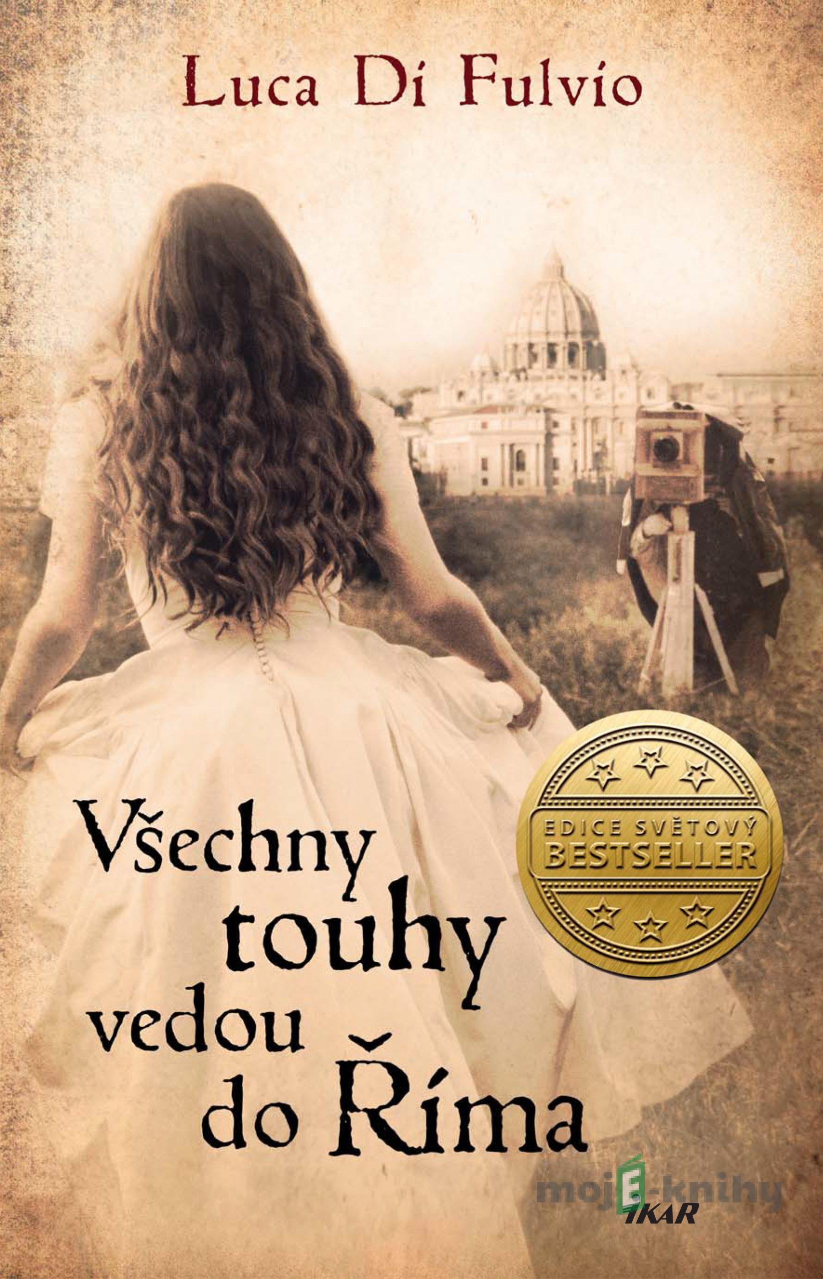 Všechny touhy vedou do Říma - Luca Di Fulvio Všechny touhy vedou do Říma - Luca Di Fulvio