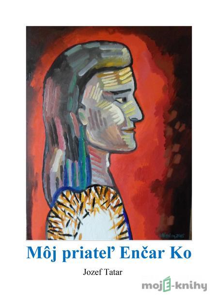 Môj priateľ Enčar Ko - Jozef Tatar Môj priateľ Enčar Ko - Jozef Tatar