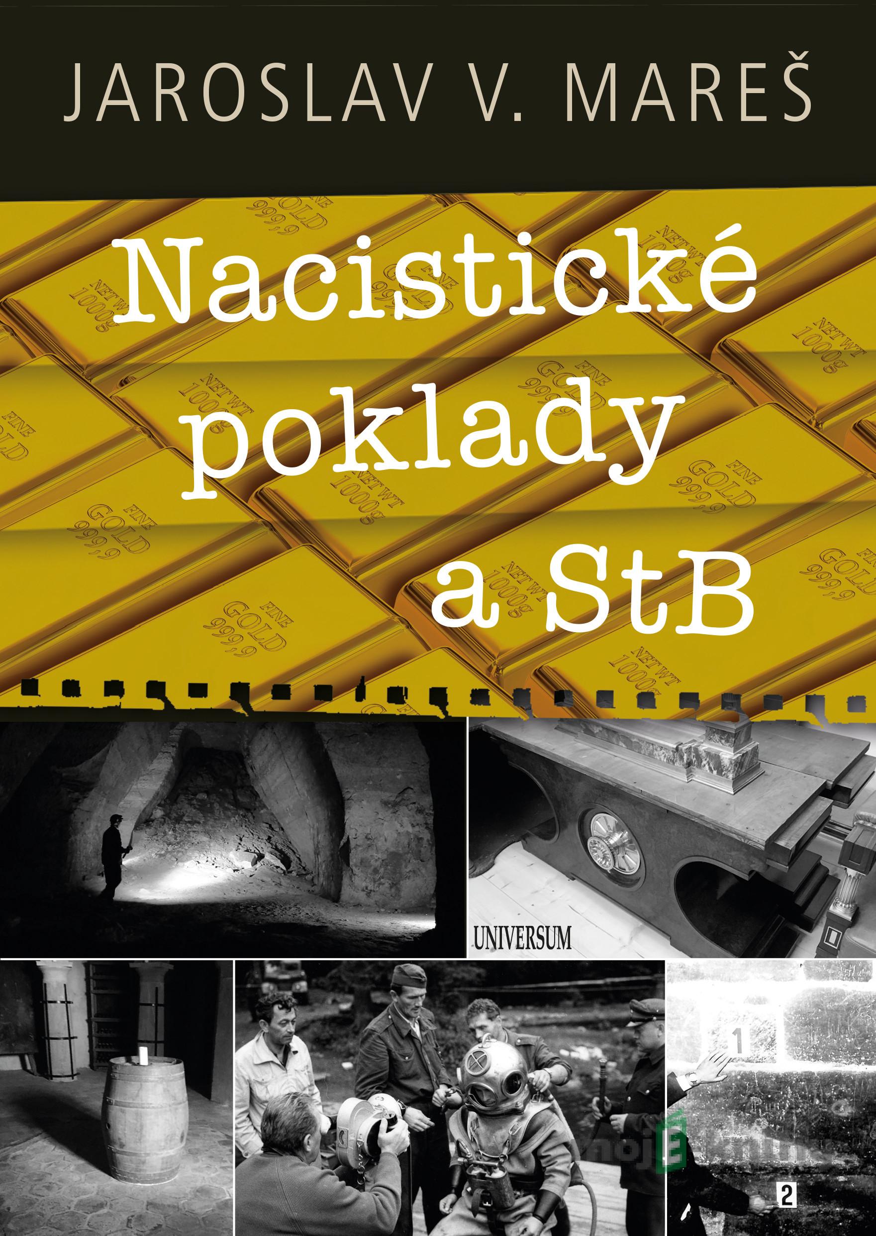 Nacistické poklady a StB - Jaroslav V. Mareš Nacistické poklady a StB - Jaroslav V. Mareš