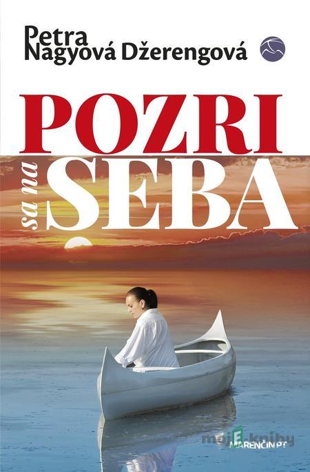 Pozri sa na seba - Petra Nagyová Džerengová Pozri sa na seba - Petra Nagyová Džerengová