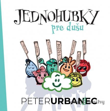 Jednohubky pre dušu - Peter Urbanec Jednohubky pre dušu - Peter Urbanec
