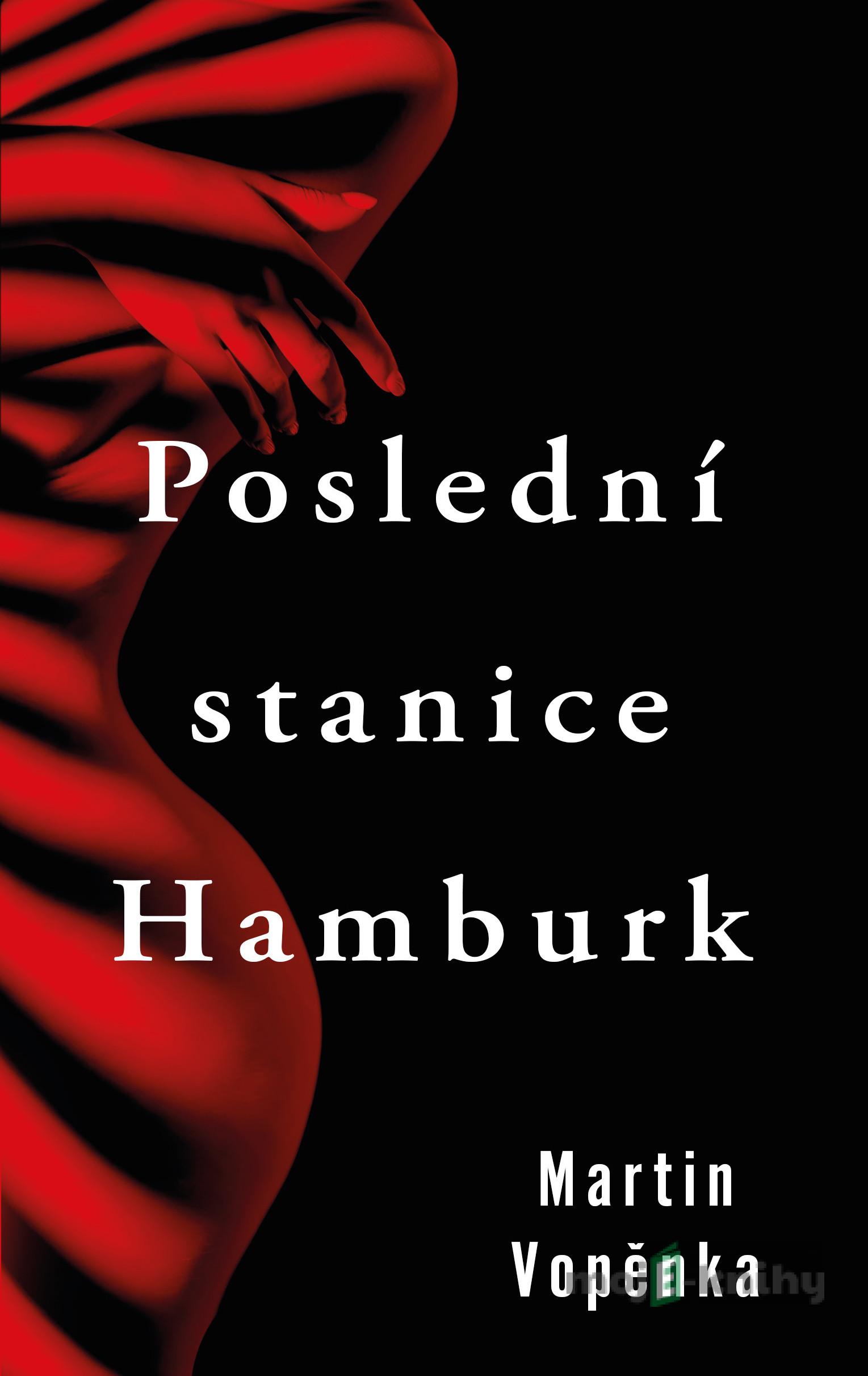 Poslední stanice Hamburk - Martin Vopěnka Poslední stanice Hamburk - Martin Vopěnka