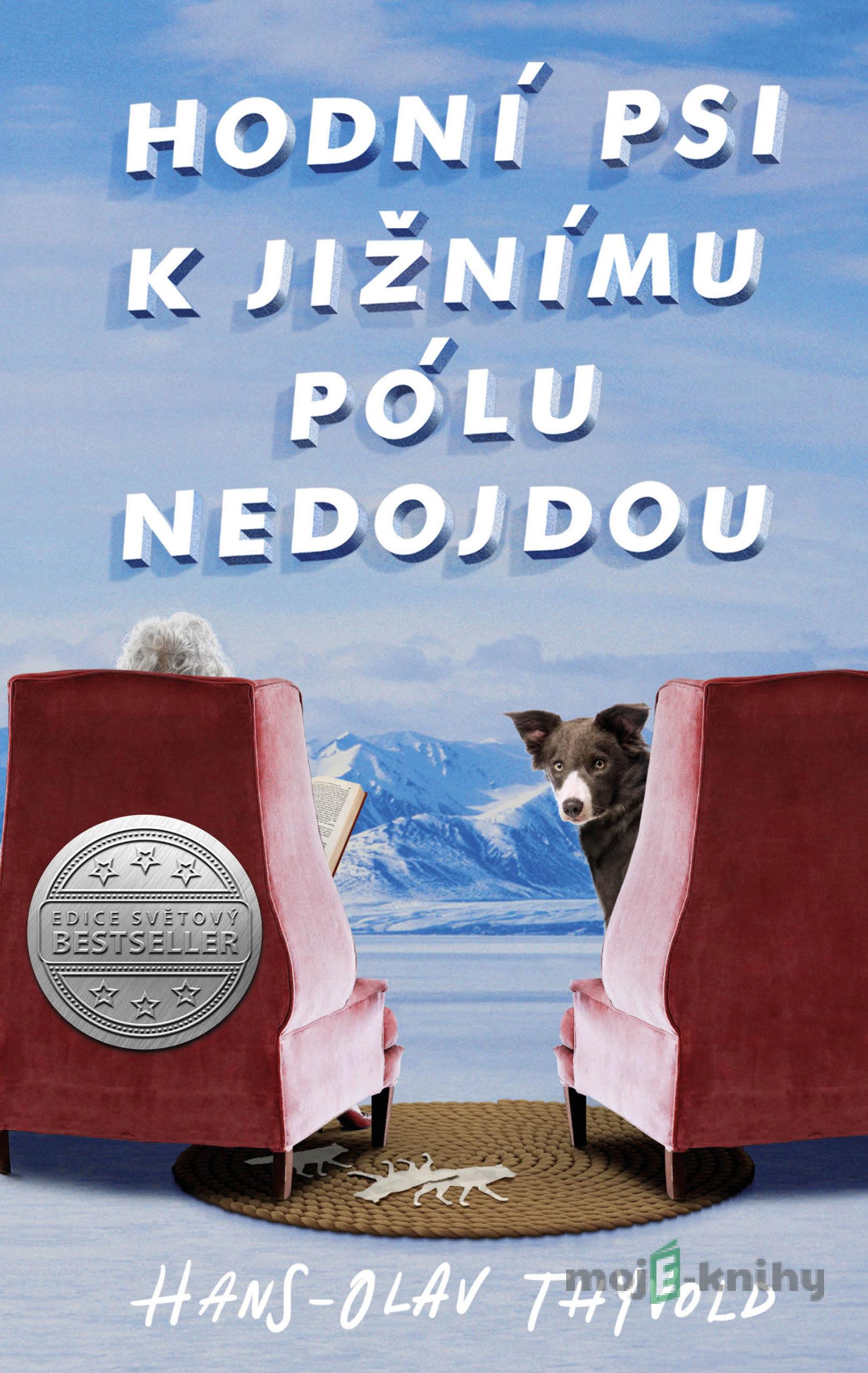 Hodní psi k jižnímu pólu nedojdou - Hans-Olav Thyvold Hodní psi k jižnímu pólu nedojdou - Hans-Olav Thyvold