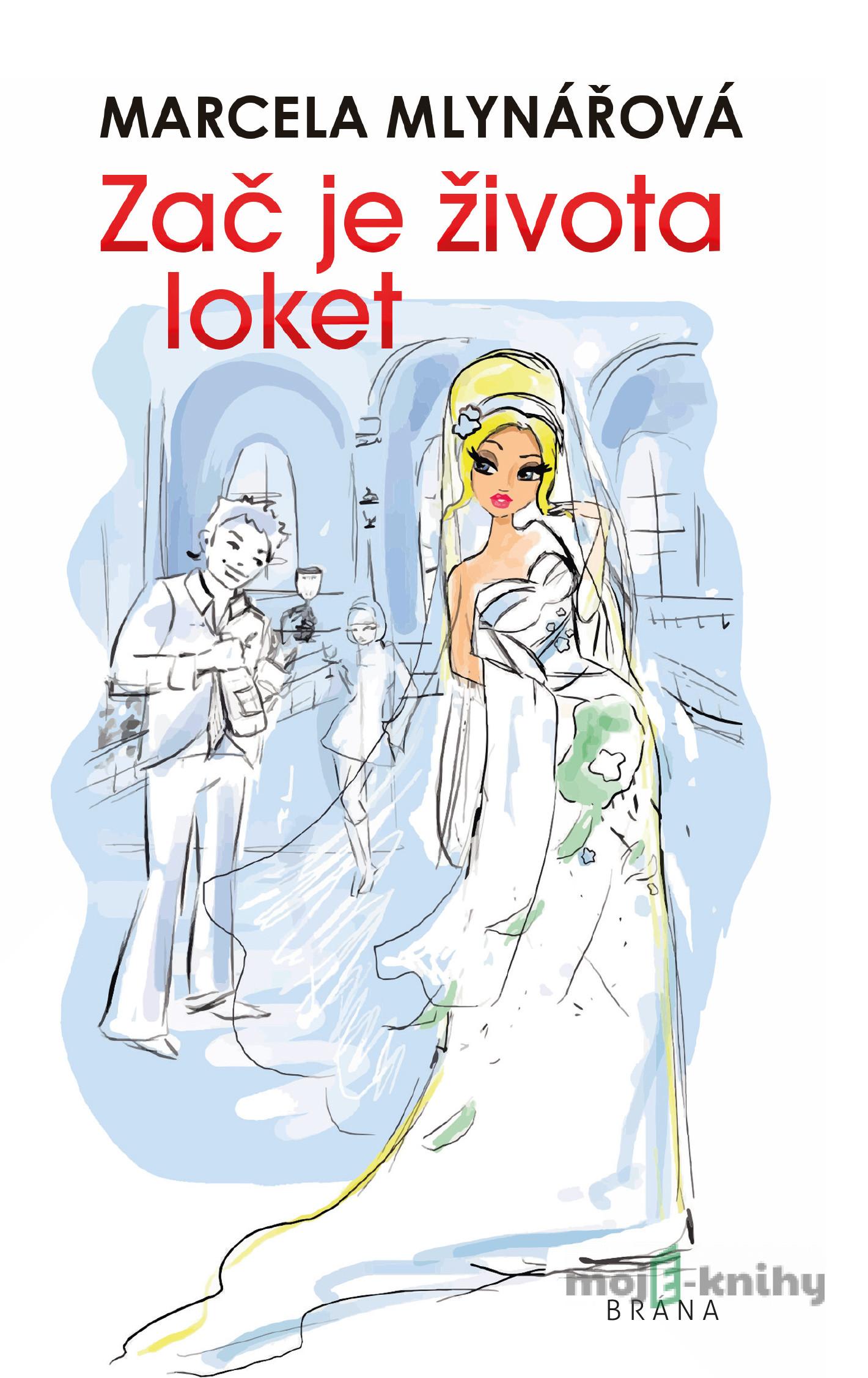 Zač je života loket - Marcela Mlynářová Zač je života loket - Marcela Mlynářová