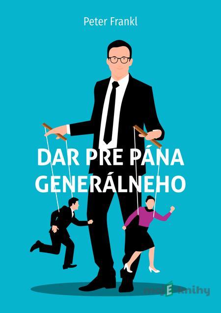 Dar pre pána generálneho - Peter Frankl Dar pre pána generálneho - Peter Frankl