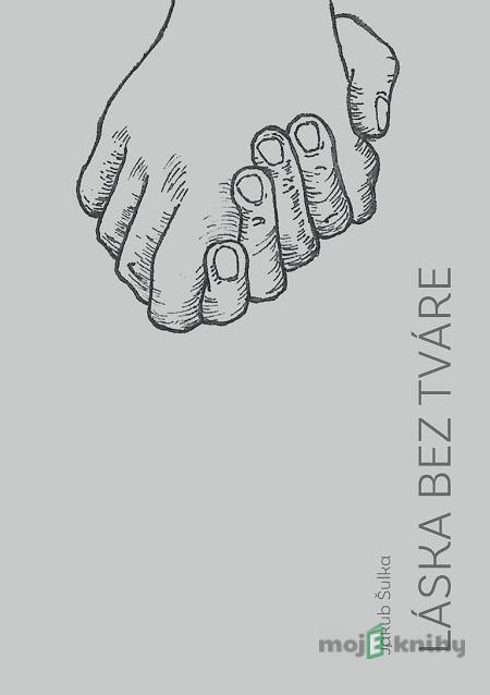 Láska bez tváre - Jakub Šulka Láska bez tváre - Jakub Šulka