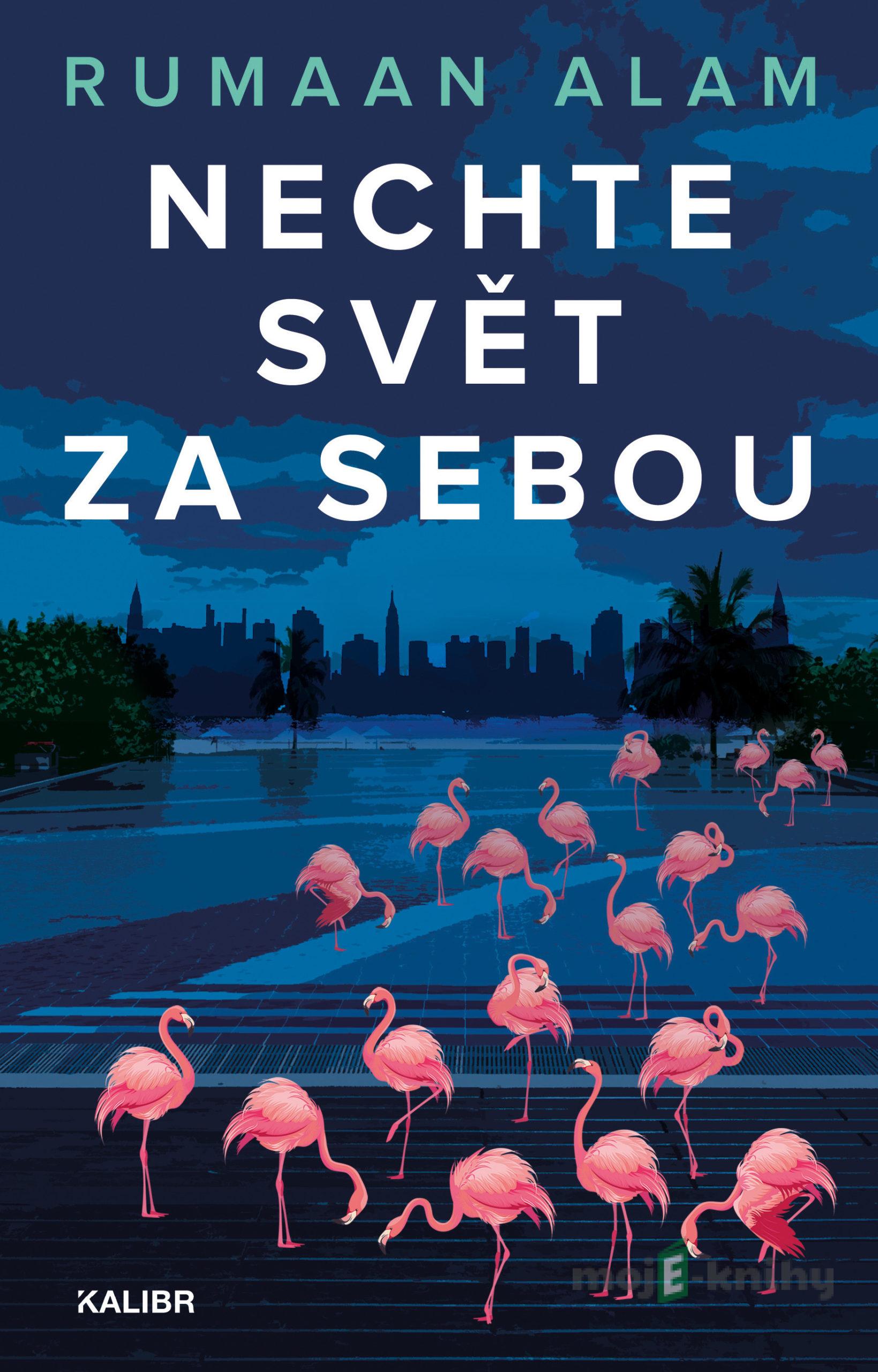 Nechte svět za sebou - Rumaan Alam Nechte svět za sebou - Rumaan Alam