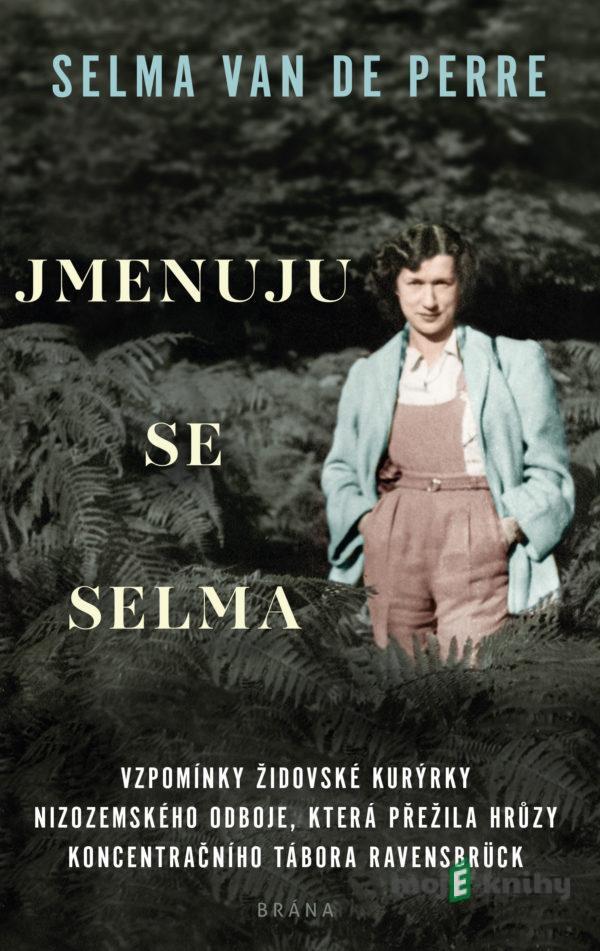 Jmenuju se Selma - Selma van de Perre