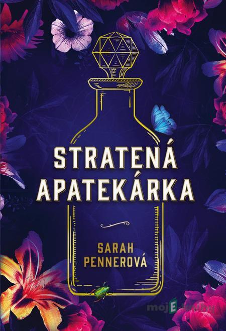 Stratená apatekárka - Sarah Penner Stratená apatekárka - Sarah Penner