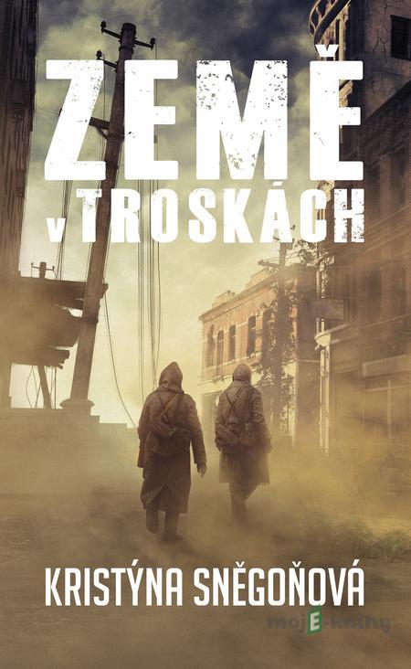 Země v troskách - Kristýna Sněgoňová Země v troskách - Kristýna Sněgoňová