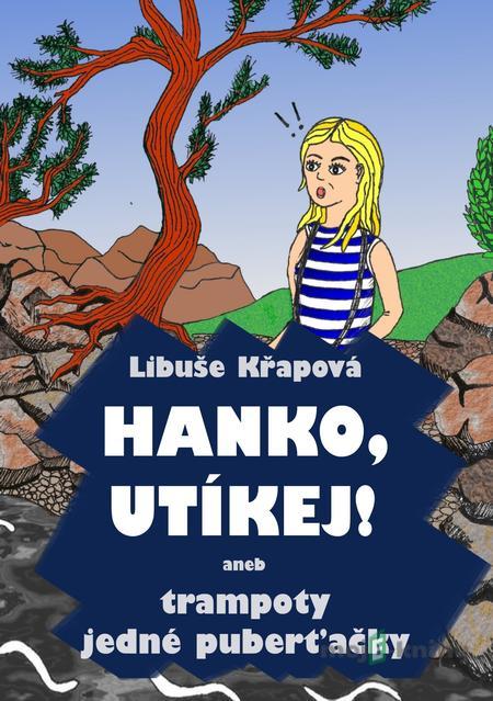Hanko, utíkej! - Libuše Křapová Hanko, utíkej! - Libuše Křapová