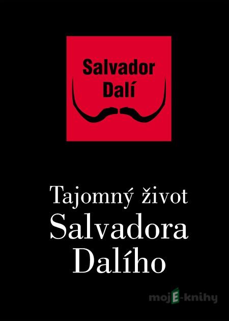 Tajný život Salvadora Dalího - Salvador Dalí a Michel Déon Tajný život Salvadora Dalího - Salvador Dalí a Michel Déon