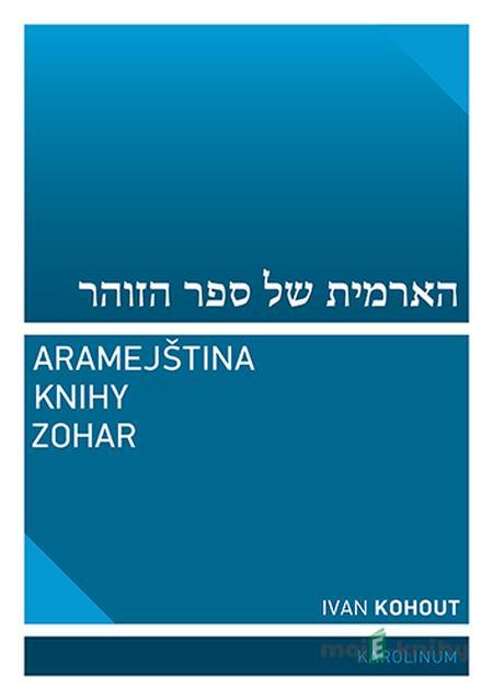 Aramejština knihy Zohar - Ivan Kohout Aramejština knihy Zohar - Ivan Kohout