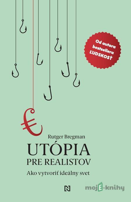 Utópia pre realistov - Rutger Bregman Utópia pre realistov - Rutger Bregman