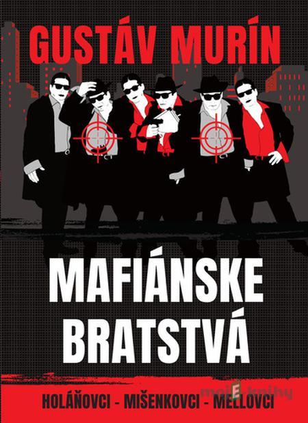 Mafiánske bratstvá - Gustáv Murín Mafiánske bratstvá - Gustáv Murín