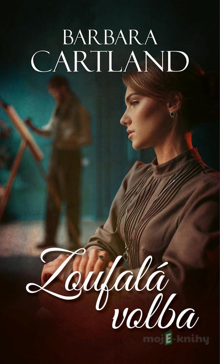Zoufalá volba - Barbara Cartland Zoufalá volba - Barbara Cartland