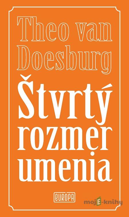 Štvrtý rozmer umenia - Theo van Doesburg Štvrtý rozmer umenia - Theo van Doesburg