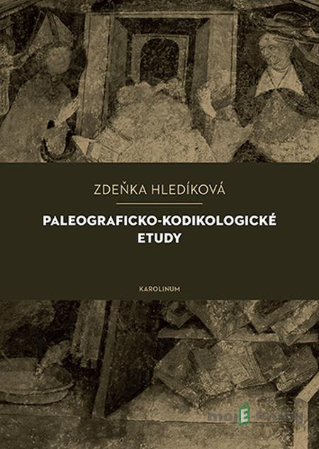 Paleograficko-kodikologické etudy - Zuzana Hladíková Paleograficko-kodikologické etudy - Zuzana Hladíková