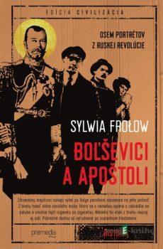 Boľševici a apoštoli - Sylvia Frolow