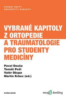Vybrané kapitoly z ortopedie a traumatologie pro studenty medicíny - Pavel Douša