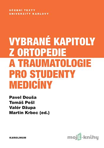 Vybrané kapitoly z ortopedie a traumatologie pro studenty medicíny - Pavel Douša Vybrané kapitoly z ortopedie a traumatologie pro studenty medicíny - Pavel Douša