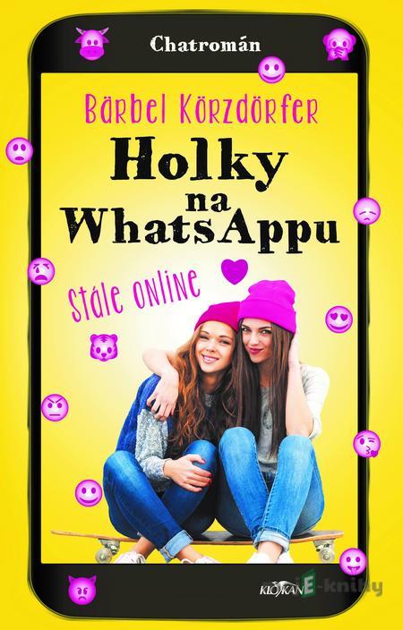 Holky na whatsappu - Stále online - Bärbel Körzdörfer Holky na whatsappu - Stále online - Bärbel Körzdörfer