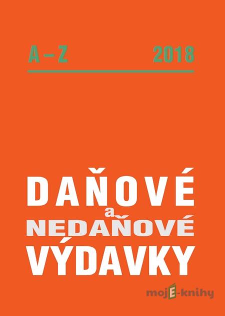 Daňové a nedaňové výdavky A-Z 2018 Daňové a nedaňové výdavky A-Z 2018