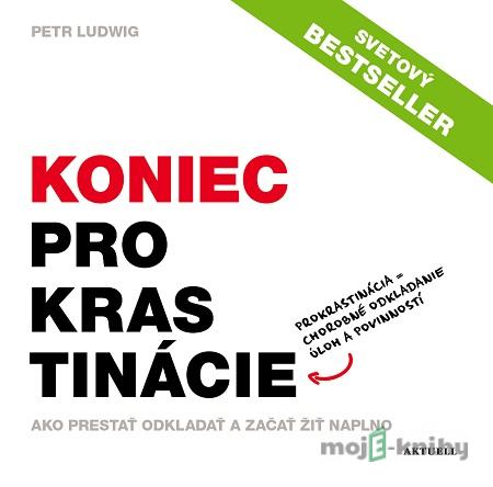 Koniec prokrastinácie - Petr Ludwig Koniec prokrastinácie - Petr Ludwig
