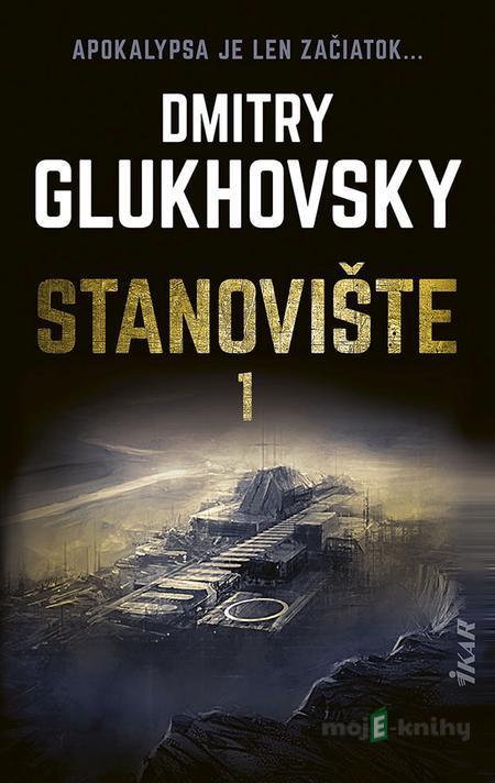 Stanovište (1. diel) - Dmitry Glukhovsky Stanovište (1. diel) - Dmitry Glukhovsky