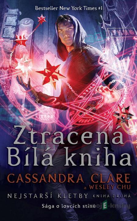 Ztracená Bílá kniha - Cassandra Clare, Wesley Chu Ztracená Bílá kniha - Cassandra Clare, Wesley Chu