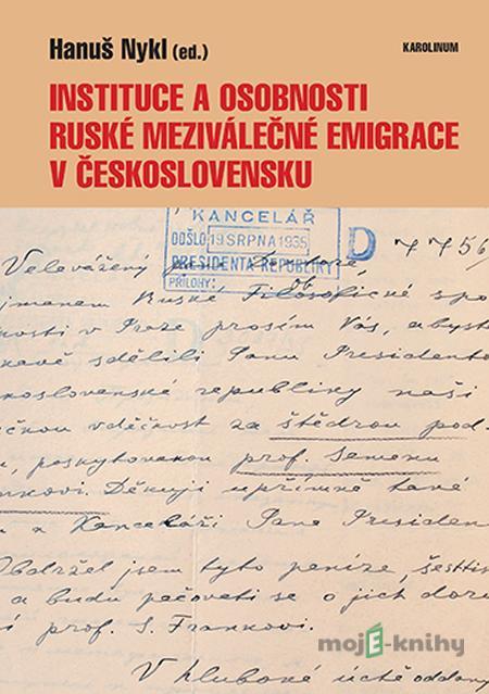 Instituce a osobnosti ruské meziválečné emigrace v Československu - Hanuš Nykl Instituce a osobnosti ruské meziválečné emigrace v Československu - Hanuš Nykl