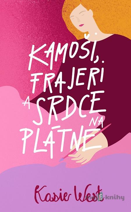 Kamoši, frajeri a srdce na plátne - Kasie West Kamoši, frajeri a srdce na plátne - Kasie West