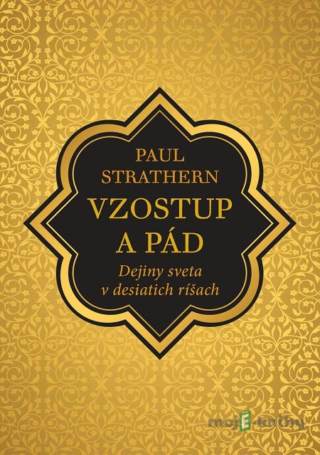 Vzostup a pád - Paul Strathern Vzostup a pád - Paul Strathern