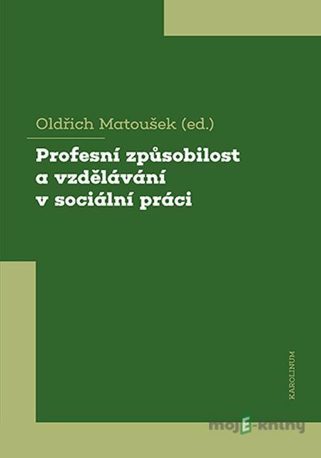 Profesní způsobilost a vzdělávání v sociální práci - Oldřich Matoušek Profesní způsobilost a vzdělávání v sociální práci - Oldřich Matoušek
