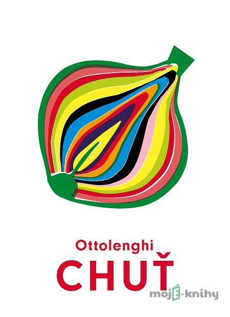 Chuť - Yotam Ottolenghi, Ixta Belfrage Chuť - Yotam Ottolenghi, Ixta Belfrage