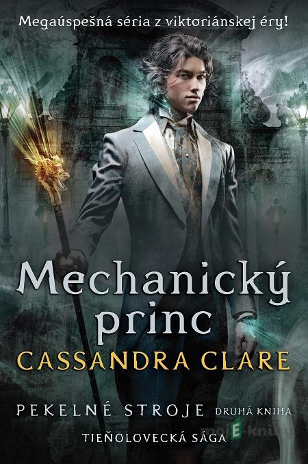 Mechanický princ - Cassandra Clare Mechanický princ - Cassandra Clare