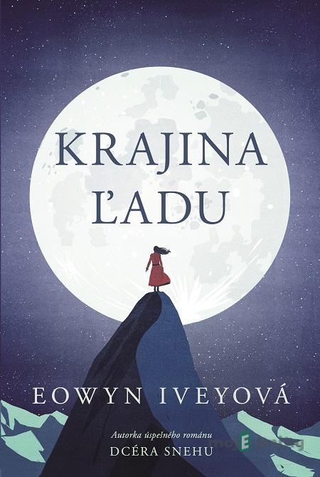 Krajina ľadu - Eowyn Ivey Krajina ľadu - Eowyn Ivey